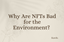 Why Are NFTs Bad for the Environment?